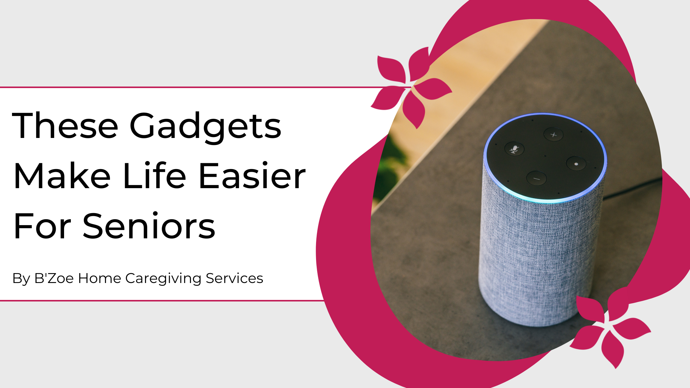 These Gadgets Make Life Easier For Seniors - B'Zoe Homecare